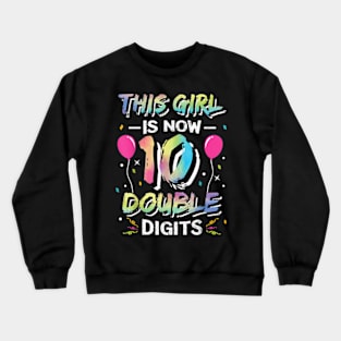 This Girl Is Now 10 Double Digits 10th birthday Crewneck Sweatshirt